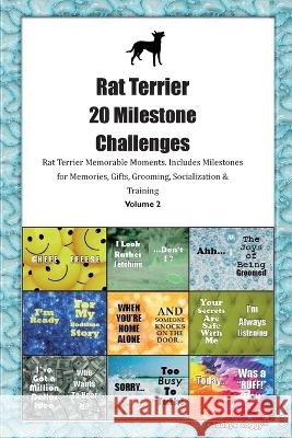 Rat Terrier 20 Milestone Challenges Rat Terrier Memorable Moments. Includes Milestones for Memories, Gifts, Grooming, Socialization & Training Volume 2 Todays Doggy   9781395864095 Desert Thrust Ltd