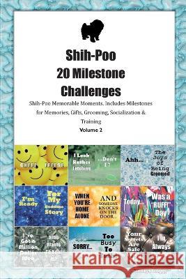 Shih-Poo 20 Milestone Challenges Shih-Poo Memorable Moments. Includes Milestones for Memories, Gifts, Grooming, Socialization & Training Volume 2 Todays Doggy   9781395864118 Desert Thrust Ltd