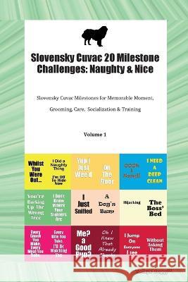 Slovensky Cuvac 20 Milestone Challenges: Naughty & Nice Slovensky Cuvac Milestones for Memorable Moments, Grooming, Care, Socialization, Training Volume 1 Todays Doggy   9781395864163 Desert Thrust Ltd
