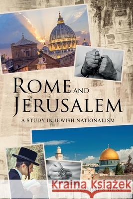 Rome and Jerusalem: A Study in Jewish Nationalism Moses Hess 9781396317811