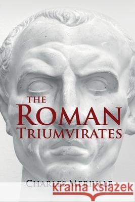 The Roman Triumvirates Charles Merivale 9781396319310 Left of Brain Books