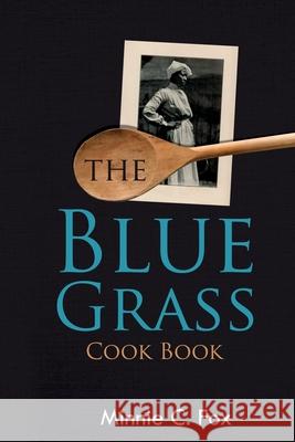 The Blue Grass Cook Book Minnie C. Fox 9781396319884 Left of Brain Onboarding Pty Ltd