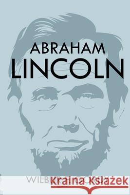 Abraham Lincoln Wilbur F. Gordy 9781396319945 Left of Brain Onboarding Pty Ltd