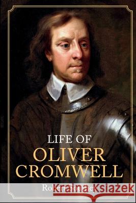 Life of Oliver Cromwell Robert Southey 9781396321580