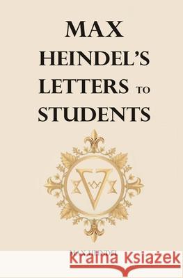 Max Heindel's Letters to Students Max Heindel 9781396326325