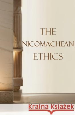 The Nicomachean Ethics Aristotle                                William David Ross 9781397668820