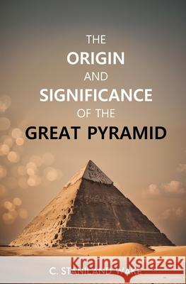 The Origin and Significance of the Great Pyramid C. Staniland Wake 9781397669087 Left of Brain Books