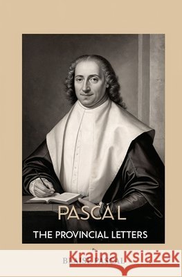 Pascal The Provincial Letters Blaise Pascal Thomas M'Crie 9781397670328