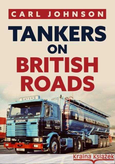 Tankers on British Roads Carl Johnson 9781398100787