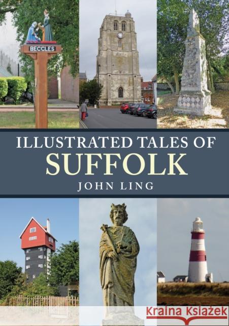 Illustrated Tales of Suffolk John Ling 9781398100992 Amberley Publishing