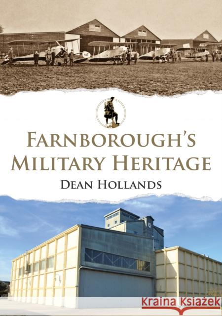 Farnborough's Military Heritage Dean Hollands 9781398101616 Amberley Publishing