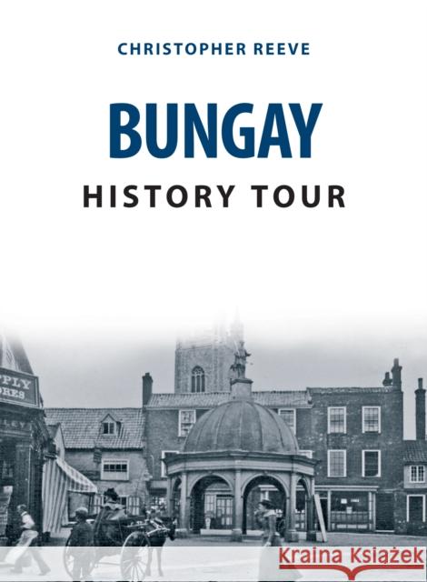 Bungay History Tour Christopher Reeve 9781398103641