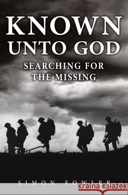 Known Unto God: Searching for the Missing Simon Fowler 9781398103665
