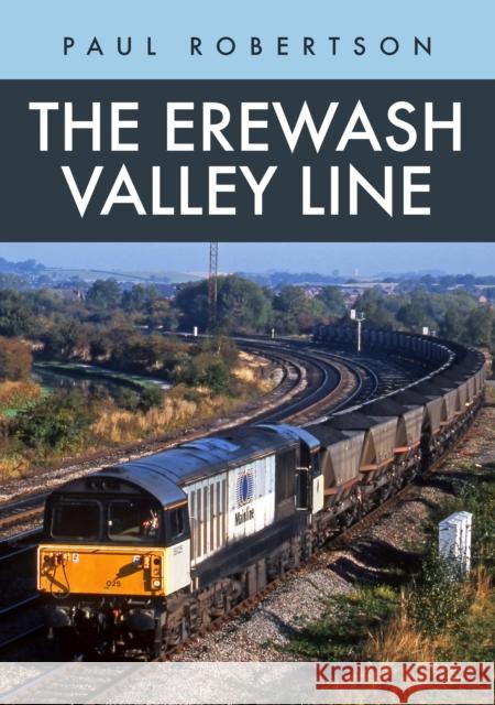 The Erewash Valley Line Paul Robertson 9781398103962