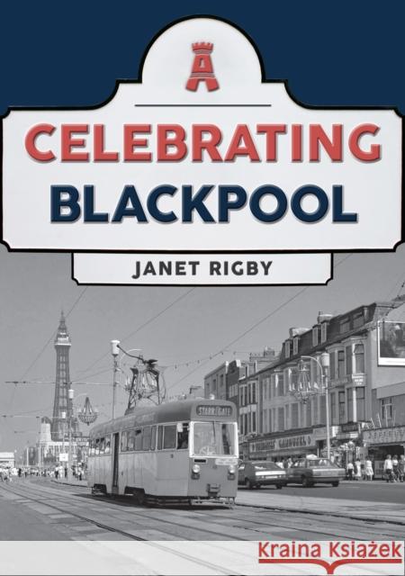 Celebrating Blackpool Janet Rigby 9781398104143