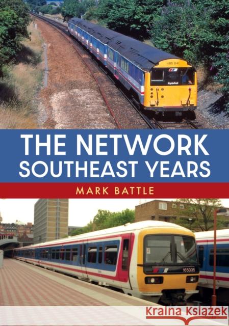 The Network SouthEast Years Mark Battle 9781398104525