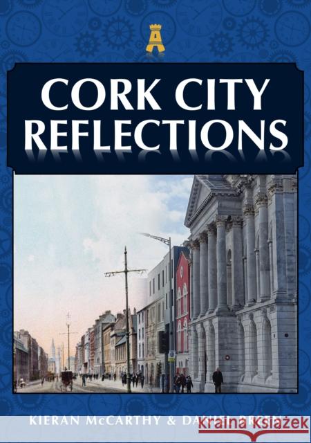 Cork City Reflections Kieran McCarthy, Daniel Breen 9781398104587