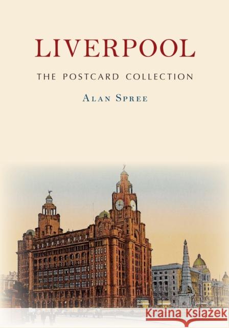 Liverpool The Postcard Collection Alan Spree 9781398104709 Amberley Publishing