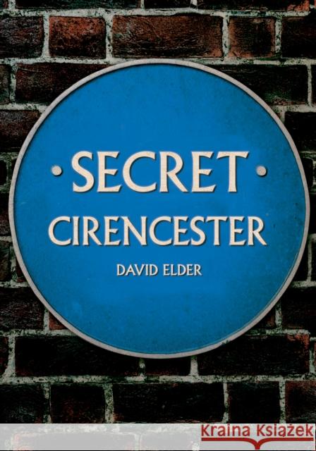 Secret Cirencester David Elder 9781398105249