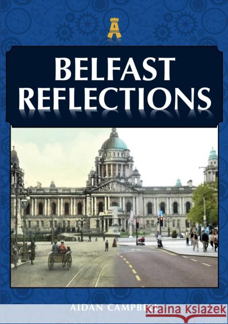 Belfast Reflections Aidan Campbell 9781398105867 Amberley Publishing