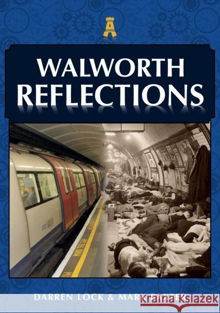 Walworth Reflections Baxter, Mark 9781398105881 Amberley Publishing