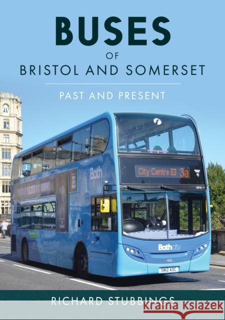 Buses of Bristol and Somerset: Past and Present Richard Stubbings 9781398105966 Amberley Publishing