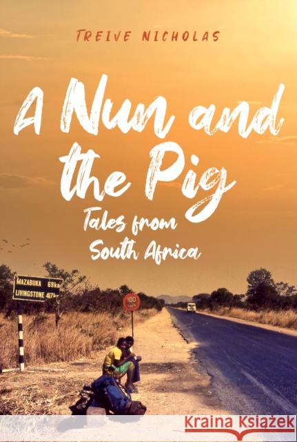 A Nun and the Pig: Tales from South Africa Treive Nicholas 9781398106772 Amberley Publishing