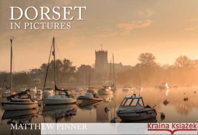 Dorset in Pictures Matthew Pinner 9781398106932 Amberley Publishing