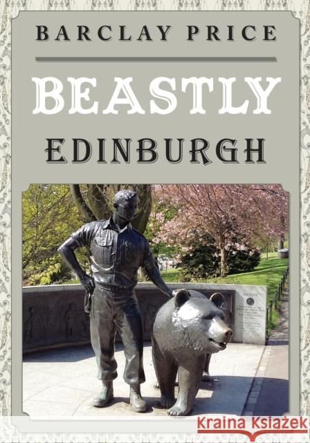 Beastly Edinburgh Barclay Price 9781398107304 Amberley Publishing