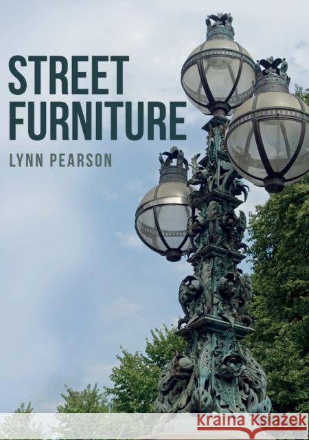 Street Furniture Lynn Pearson 9781398107724 Amberley Publishing