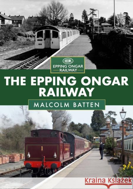 The Epping Ongar Railway Malcolm Batten 9781398107847