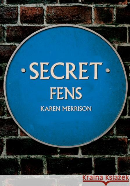 Secret Fens Karen Merrison 9781398108042 Amberley Publishing
