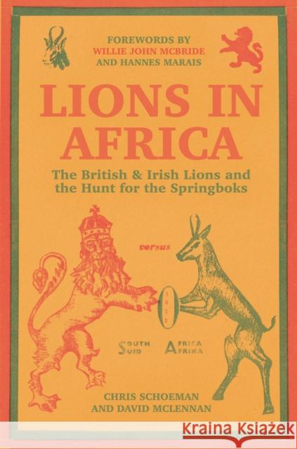 Lions in Africa: The British & Irish Lions and the Hunt for the Springboks Chris Schoeman, David McLennan, Willie John McBride, Hannes Marais 9781398108288 Amberley Publishing