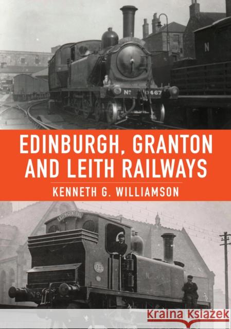 Edinburgh, Granton and Leith Railways Kenneth G. Williamson 9781398108561 Amberley Publishing