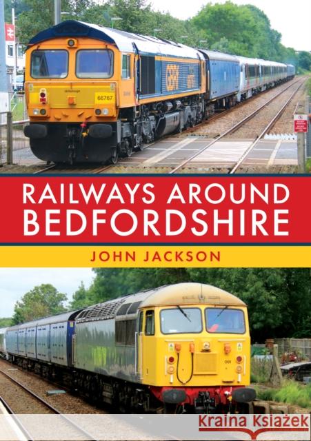 Railways Around Bedfordshire John Jackson 9781398108967 Amberley Publishing