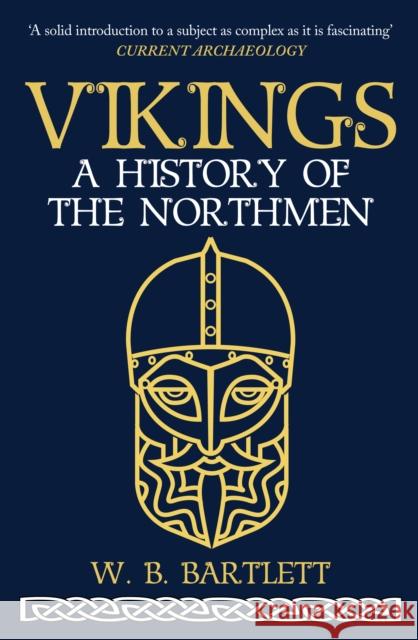 Vikings: A History of the Northmen W. B. Bartlett 9781398109087 Amberley Publishing