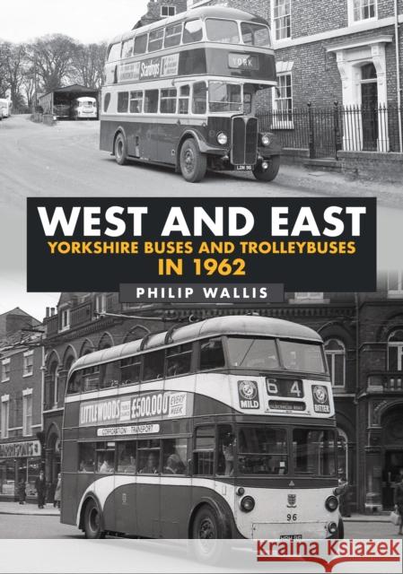 West and East Yorkshire Buses and Trolleybuses in 1962 Philip Wallis 9781398109124 Amberley Publishing