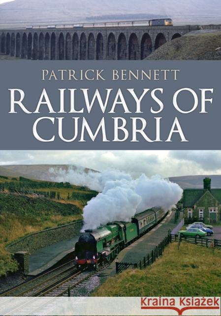 Railways of Cumbria Patrick Bennett 9781398109186