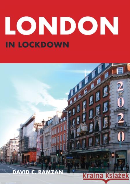 London in Lockdown David C. Ramzan 9781398110014 Amberley Publishing