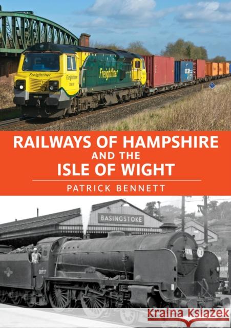 Railways of Hampshire and the Isle of Wight Patrick Bennett 9781398110250