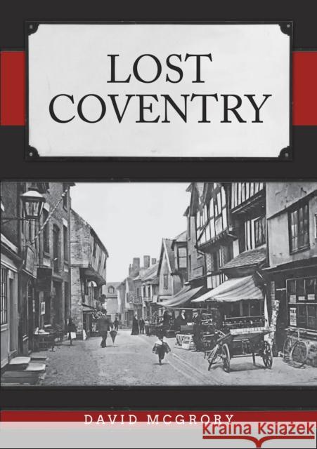 Lost Coventry David McGrory 9781398110335 Amberley Publishing