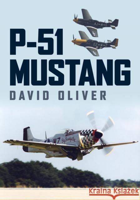 P-51 Mustang David Oliver 9781398110557 Amberley Publishing