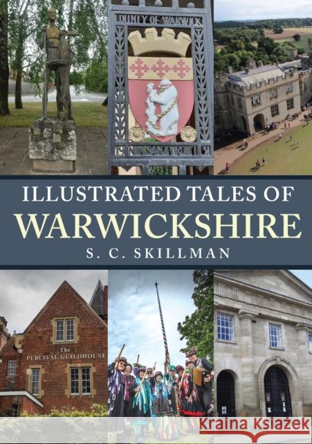 Illustrated Tales of Warwickshire S. C. Skillman 9781398110939 Amberley Publishing