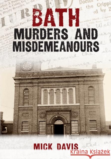 Bath Murders and Misdemeanours Terence James 9781398111349 Amberley Publishing