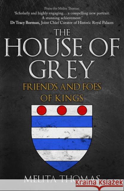 The House of Grey: Friends & Foes of Kings Melita Thomas 9781398112421