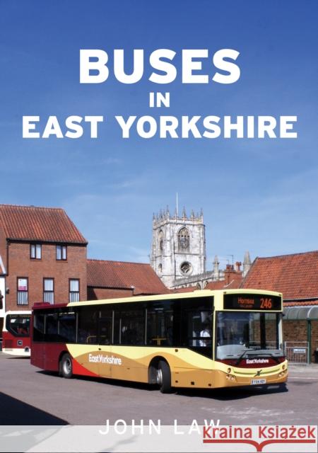 Buses in East Yorkshire John Law 9781398112612 Amberley Publishing