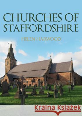 Churches of Staffordshire Helen Harwood 9781398112650 Amberley Publishing