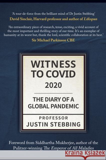 Witness to Covid: 2020: The Diary of a Global Pandemic Justin Stebbing, Siddhartha Mukherjee 9781398112674 Amberley Publishing