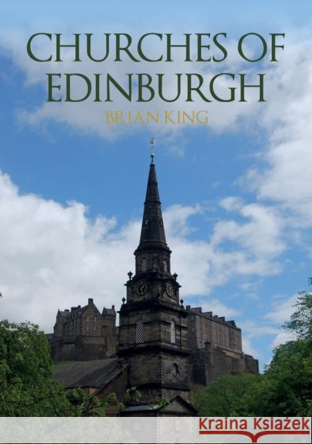 Churches of Edinburgh Brian King 9781398112957