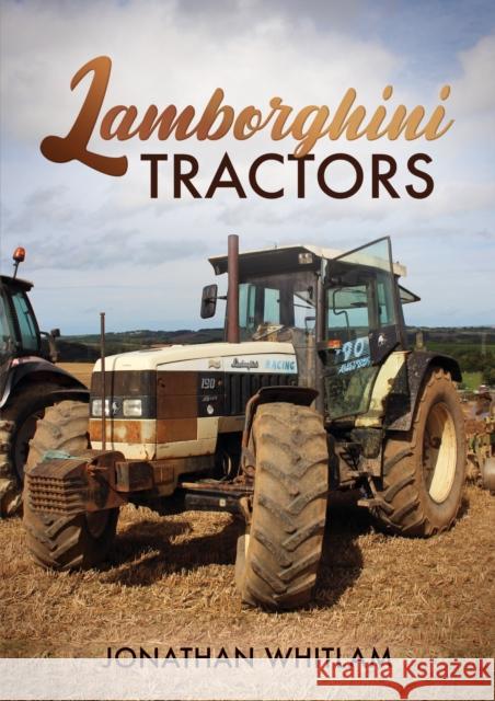 Lamborghini Tractors Jonathan Whitlam 9781398113336 Amberley Publishing